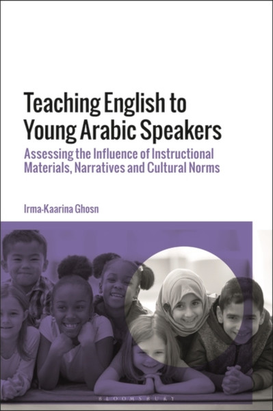 Teaching English to Young Arabic Speakers : Assessing the Influence of Instructional Materials, Narratives and Cultural Norms