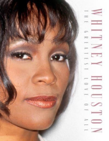 Whitney Houston : The Greatest Love of All