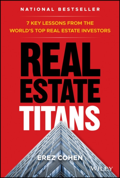 Real Estate Titans - 7 Key Lessons from the World's Top Real Estate Investors