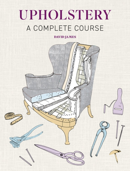 Upholstery : A Complete Course - New Edition