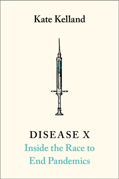 Disease X : The 100 Days Mission to End Pandemics