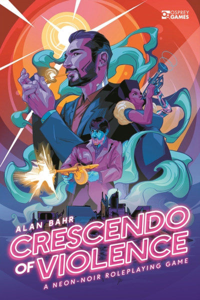 Crescendo of Violence : A Neon-Noir Roleplaying Game
