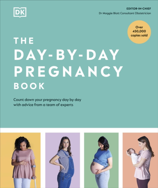The Day-by-Day Pregnancy Book : Count Down Your Pregnancy Day by Day with Advice from a Team of Experts