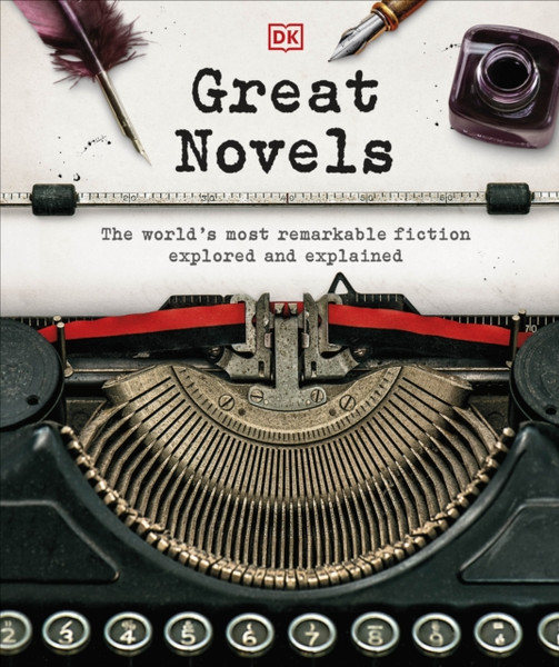 Great Novels : The World's Most Remarkable Fiction Explored and Explained