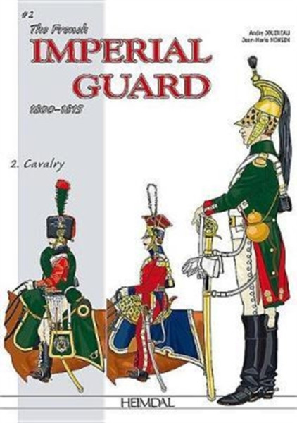 The French Imperial Guard Volume 2 : Cavalry