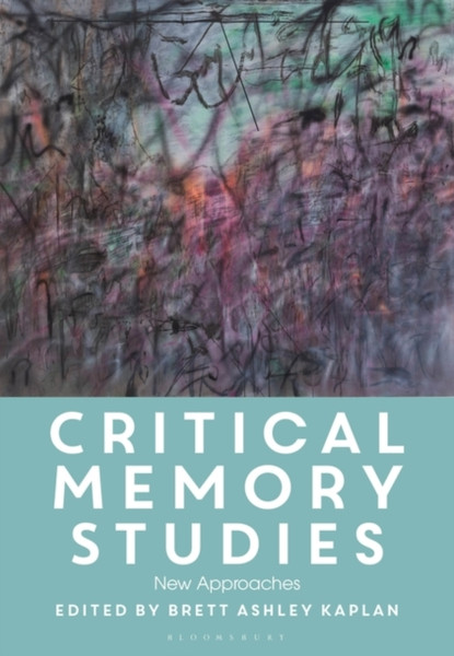 Critical Memory Studies : New Approaches