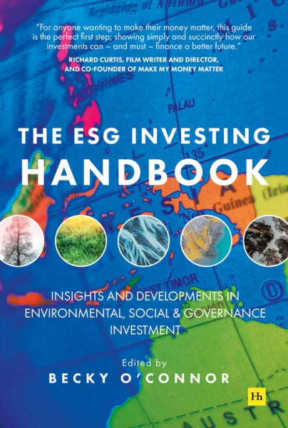 The ESG Investing Handbook : Insights and developments in environmental, social and governance investment