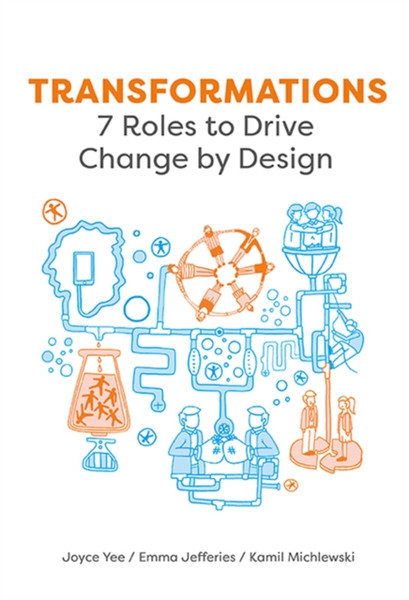 Transformations : 7 Roles to Drive Change by Design