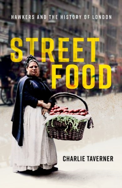 Street Food : Hawkers and the History of London