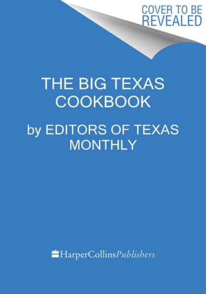 The Big Texas Cookbook : The Food That Defines the Lone Star State
