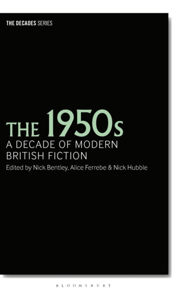 The 1950s : A Decade of Modern British Fiction