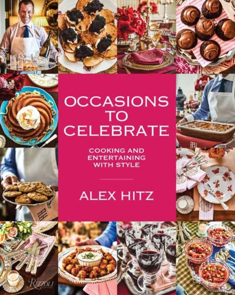 Occasions to Celebrate : Cooking and Entertaining with Style