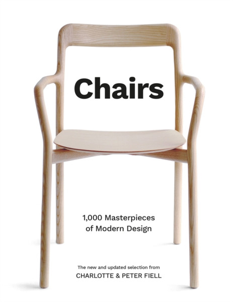 Chairs : 1,000 Masterpieces of Modern Design, 1800 to the Present Day