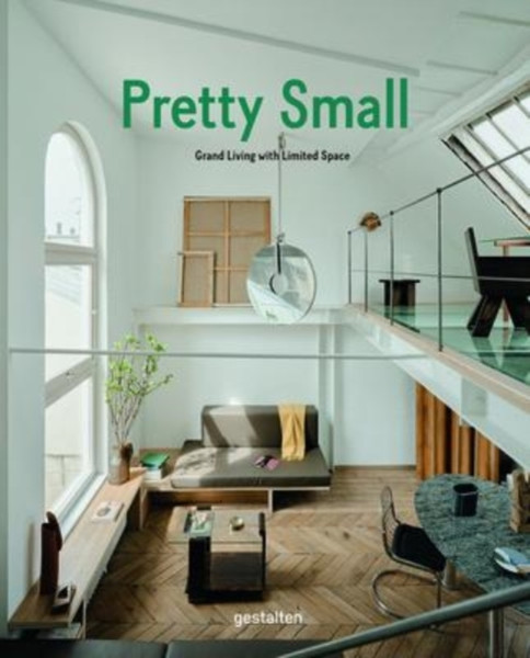 Pretty Small : Grand Living with Limited Space