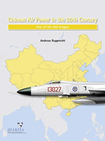 Chinese Air Power in the 20th Century : Rise of the Red Dragon