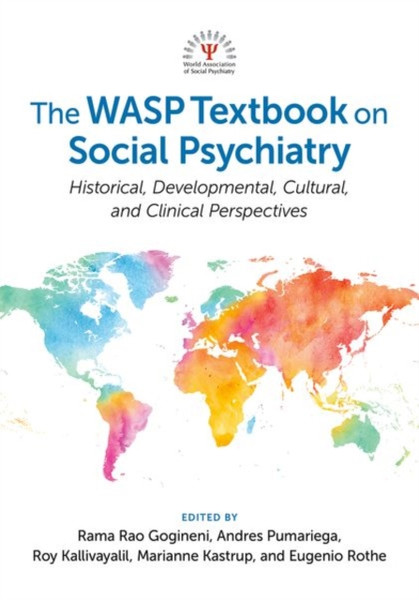 The WASP Textbook on Social Psychiatry : Historical, Developmental, Cultural, and Clinical Perspectives