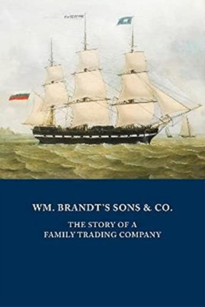 WM. BRANDT'S SONS & CO. : The Story of a Family Trading Company