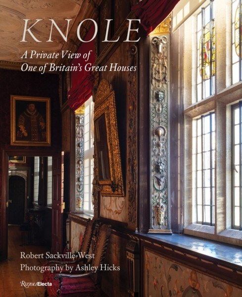 Knole : A Private View of One of Britain's Great Houses