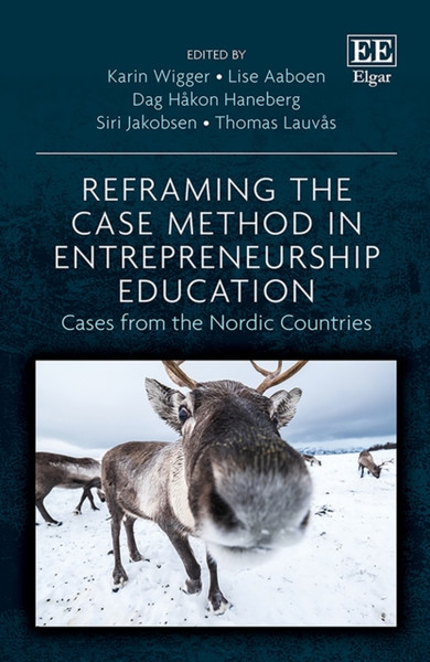 Reframing the Case Method in Entrepreneurship Education : Cases from the Nordic Countries