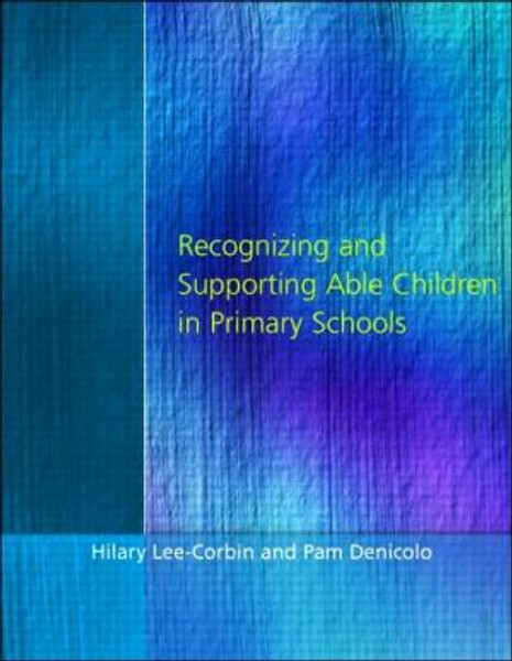 Recognising and Supporting Able Children in Primary Schools by Hilary Lee-Corbin (Author)