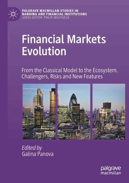 Financial Markets Evolution : From the Classical Model to the Ecosystem. Challengers, Risks and New Features