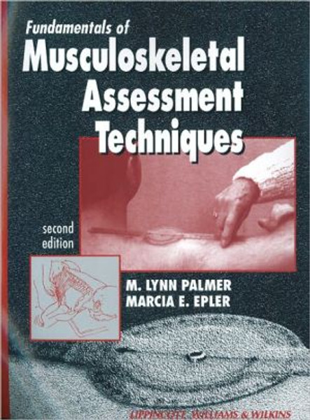 Fundamentals of Musculoskeletal Assessment Techniques by M. Lynn, PhD, PT Palmer (Author)