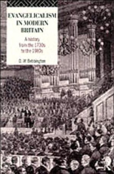 Evangelicalism in Modern Britain by David W. (Stirling University, UK) Bebbington (Author)