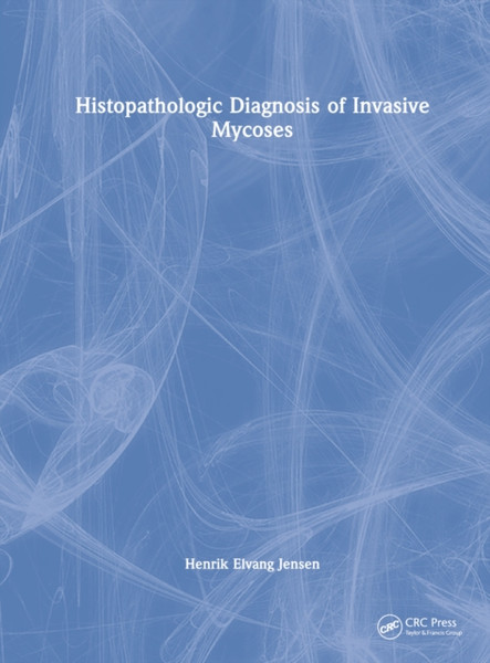 Histopathologic Diagnosis of Invasive Mycoses