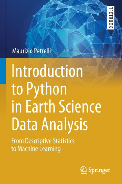 Introduction to Python in Earth Science Data Analysis : From Descriptive Statistics to Machine Learning