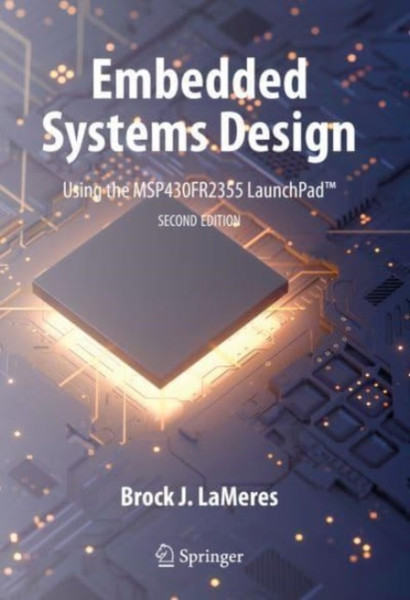 Embedded Systems Design using the MSP430FR2355 LaunchPad (TM)