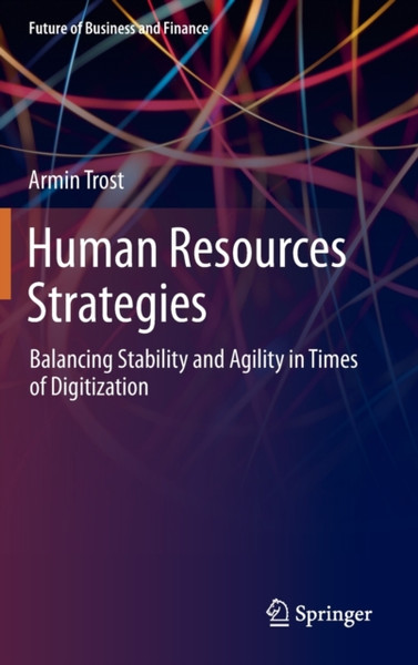 Human Resources Strategies : Balancing Stability and Agility in Times of Digitization