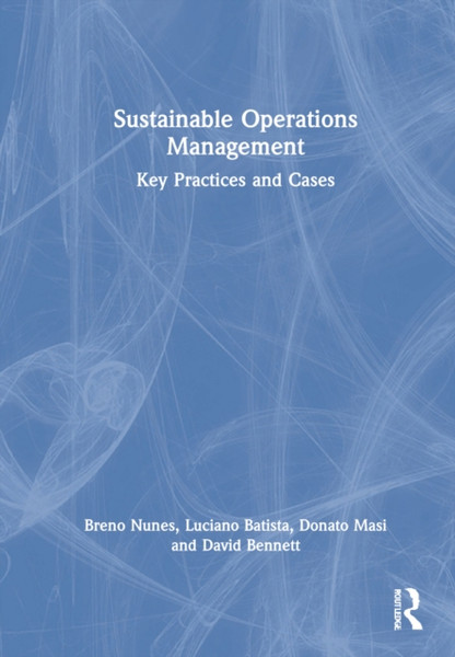Sustainable Operations Management : Key Practices and Cases