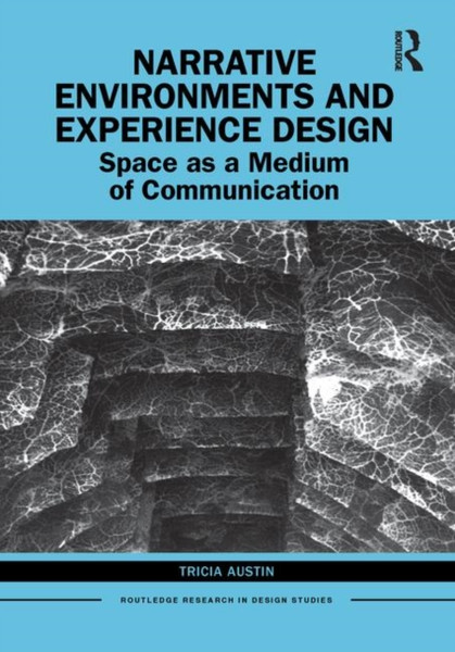 Narrative Environments and Experience Design : Space as a Medium of Communication