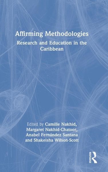 Affirming Methodologies : Research and Education in the Caribbean