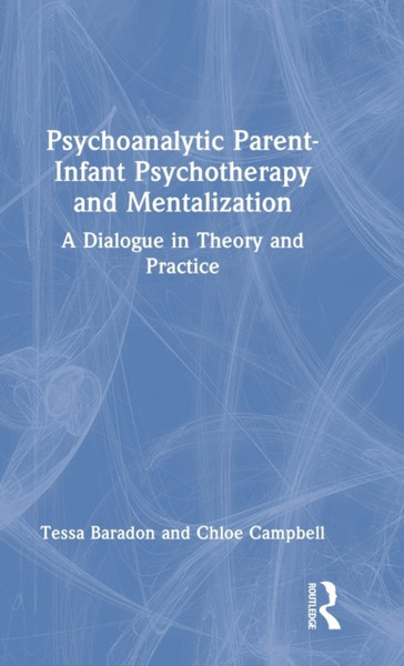 Psychoanalytic Parent-Infant Psychotherapy and Mentalization : A Dialogue in Theory and Practice