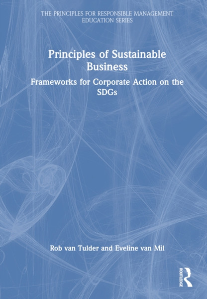 Principles of Sustainable Business : Frameworks for Corporate Action on the SDGs