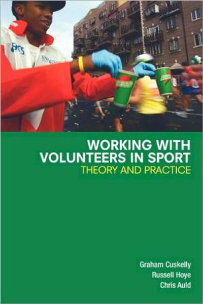 Working with Volunteers in Sport by Graham (Griffith University, Australia) Cuskelly (Author)