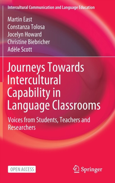 Journeys Towards Intercultural Capability in Language Classrooms : Voices from Students, Teachers and Researchers