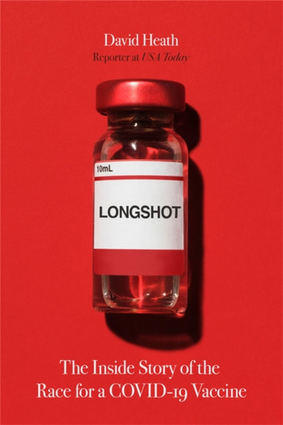 Longshot : The Inside Story of the Race for a COVID-19 Vaccine