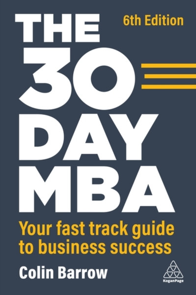 The 30 Day MBA : Your Fast Track Guide to Business Success