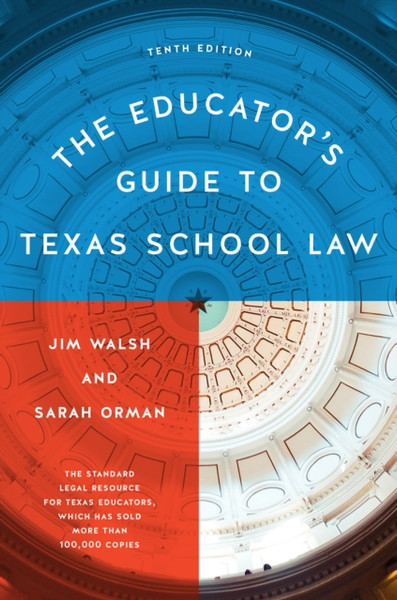 The Educator's Guide to Texas School Law : Tenth Edition