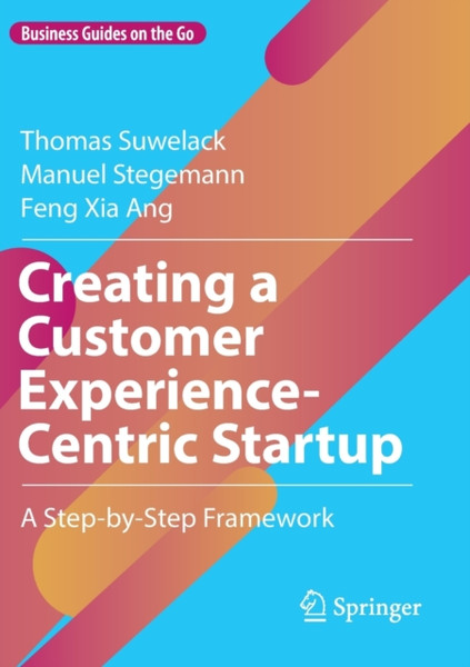 Creating a Customer Experience-Centric Startup : A Step-by-Step Framework