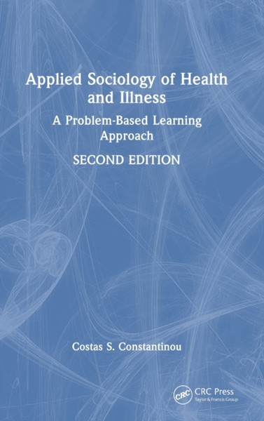 Applied Sociology of Health and Illness : A Problem-Based Learning Approach