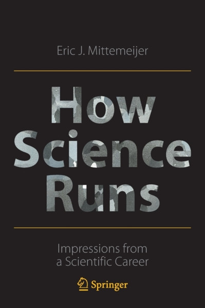 How Science Runs : Impressions from a Scientific Career