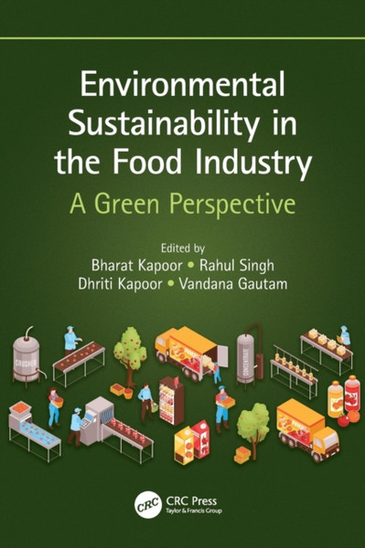 Environmental Sustainability in the Food Industry : A Green Perspective