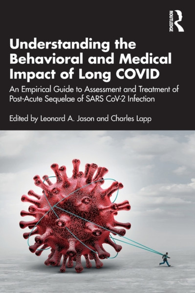 Understanding the Behavioral and Medical Impact of Long COVID : An Empirical Guide to Assessment and Treatment of Post-Acute Sequelae of SARS CoV-2 Infection