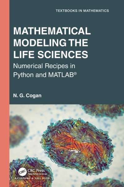 Mathematical Modeling the Life Sciences : Numerical Recipes in Python and MATLAB (R)