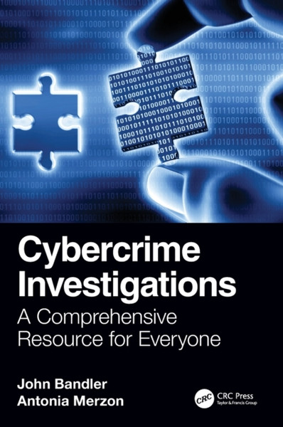 Cybercrime Investigations : A Comprehensive Resource for Everyone