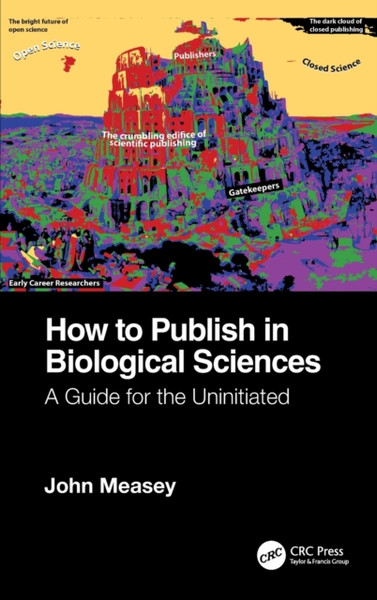 How to Publish in Biological Sciences : A Guide for the Uninitiated
