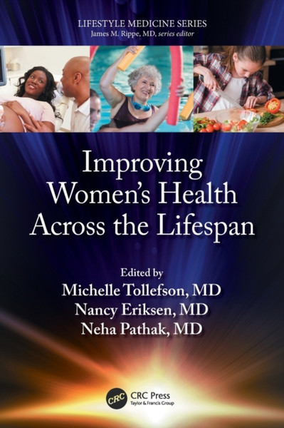 Improving Women's Health Across the Lifespan : (a volume in the Lifestyle Medicine series)